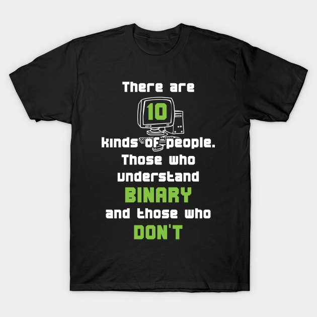 There Are 10 Kinds Of People Those Who Understand Binary And Those Who Don't T-Shirt by Shadowisper